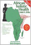 African Holistic Health (Dr. Llaila Afrika) The Wellness Bible