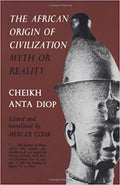 The African Origin of Civilization: Myth or Reality (Cheikh Anta Diop) The Scientific Proof