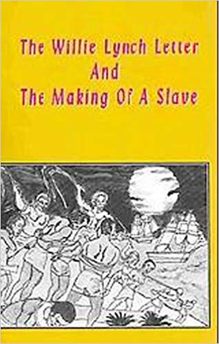 The Willie Lynch Letter & The Making of a Slave
